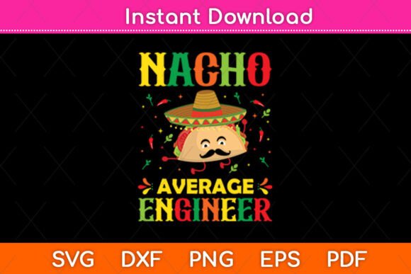 Funny Nacho Average Engineer Svg Design
