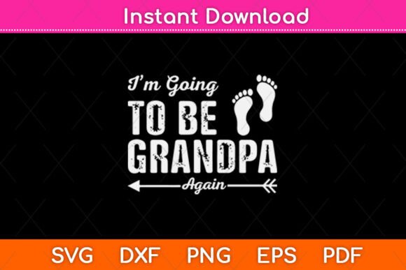 I m Going to Be Grandpa Again SVG: An Embroidery Review