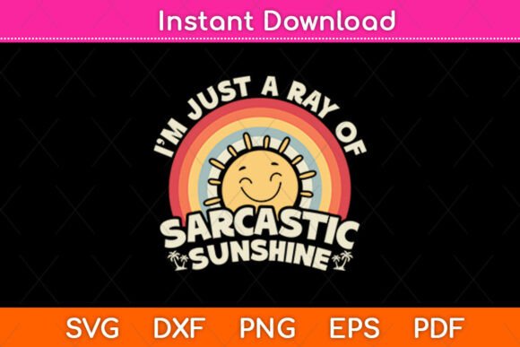 I'm Just a Ray of Sarcastic Sunshine SVG Review