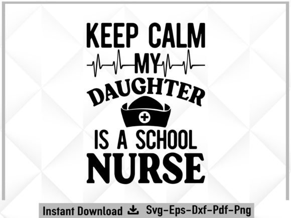 Keep Calm My Daughter is a School Nurse Design Review