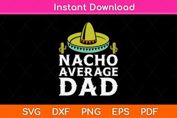 Nacho Average Dog Dad Svg Design Review