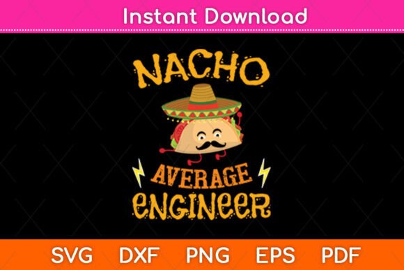 Nacho Average Engineer Cinco De Mayo Svg Review
